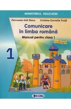 Comunicare in limba romana - Clasa 1 - Manual de Petronela-Vali Slavu