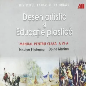 Desen artistic si educatie plastica. Manual pentru clasa a VI-a de Doina Marian