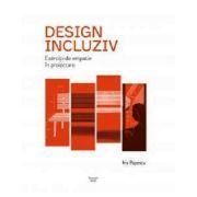 Design incluziv. Exercitii de empatie in proiectare