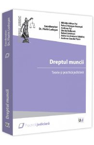 Dreptul muncii. Teorie si practica judiciara