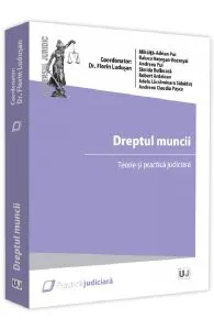 Dreptul muncii. Teorie si practica judiciara