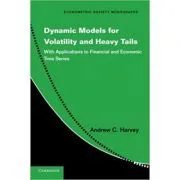 Dynamic Models for Volatility and Heavy Tails: With Applications to Financial and Economic Time Series de Andrew C. Harvey