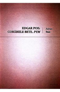 Edgar Poe: Corabiile bete. Pym