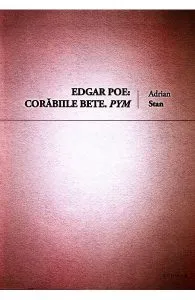 Edgar Poe: Corabiile bete. Pym de Adrian Stan