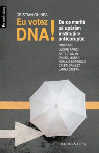 Eu votez DNA! De ce merita sa aparam institutiile anticoruptie
