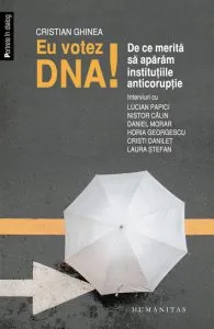 Eu votez DNA! De ce merita sa aparam institutiile anticoruptie de Cristian Ghinea
