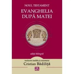 Evanghelia dupa Matei. Noul Testament de Cristian Badilita