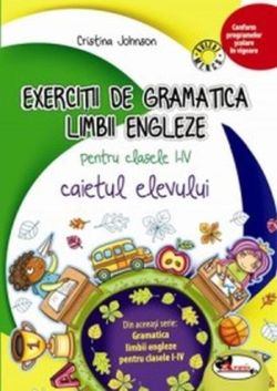 Exerciții de gramatica limbii engleze pentru clasele I-IV. Caietul elevului
