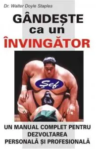 Gandeste ca un invingator de Walter Doyle Staples