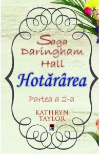 Hotararea (Saga Daringham Hall. Partea a 2-a) de Kathryn Taylor