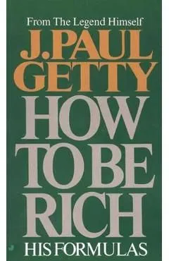 How to Be Rich de J. Paul Getty