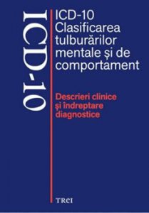 ICD - 10. Clasificarea tulburarilor mentale si de comportament. Descrieri clinice si indreptare diagnostice