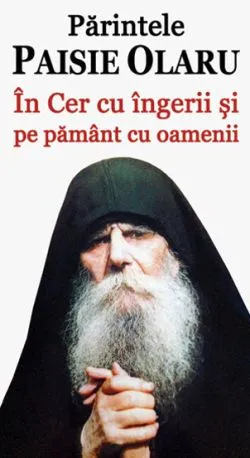 In Cer cu ingerii si pe pamant cu oamenii de Parintele Paisie Olaru