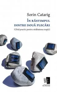 In rastimpul dintre doua plecari de Sorin Catarig