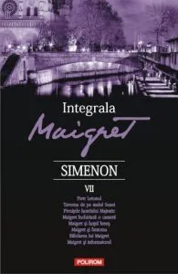 Integrala Maigret Volumul VII de Georges Simenon