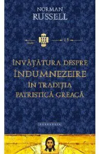 Invatatura despre indumnezeire in traditia patristica greaca de Norman Russell