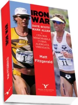 Iron War. Cea mai memorabilă cursă alergată vreodată de Matt Fitzgerald