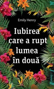 Iubirea care a rupt lumea în două - PB de Emily Henry