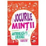 Jocurile mintii. Antreneaza-ti creierul! Varsta 6  de Iuliana Voicu