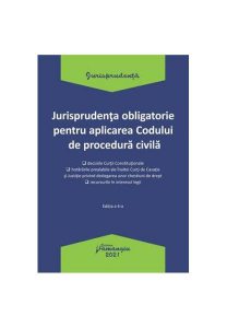 Jurisprudența obligatorie pentru aplicarea Codului de procedura civilă. Actualizată 4 ianuarie 2021