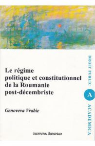 Le regime politique et constitutionnel de la Roumanie post-decembriste