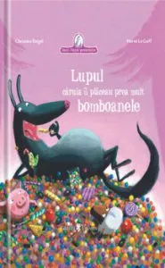 Lupul caruia ii placeau prea mult bomboanele de Christine Beigel
