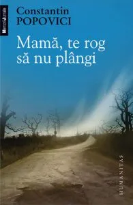 Mama, te rog sa nu plangi de Constantin Popovici