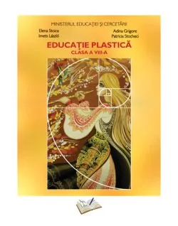 Manual Educatie Plastica - Cls. a VIII-a de Adina Grigore