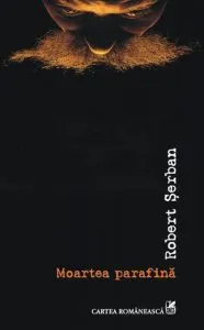 Moartea parafina de Robert Serban