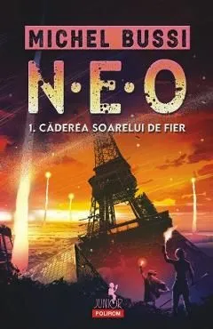 N.E.O. 1. Vol.1: Caderea soarelui de fier de Michel Bussi