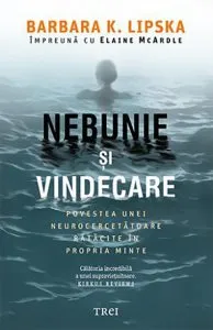 Nebunie si vindecare de Barbara K. Lipska