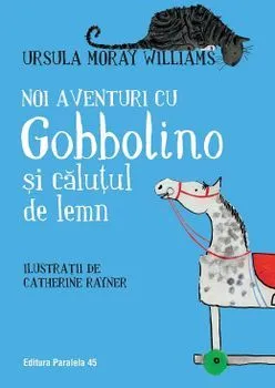 Noi aventuri cu Gobbolino si calutul de lemn de Ursula Moray Williams