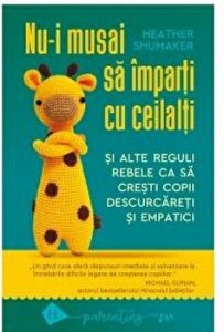 Nu-i musai sa imparti cu ceilalti. Si alte reguli ca sa cresti copii descurcareti si empatici