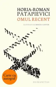 Omul recent - cu autograf de Horia-Roman Patapievici