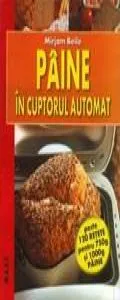 Paine in cuptorul automat Ed. a III-a de Mirjam Beile