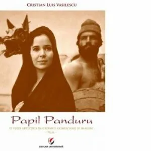 Papil Panduru. O viata artistica in cronici, comentarii si imagini de Cristian Luis Vasilescu