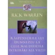 Raspunsurile lui Dumnezeu la cele mai dificile intrebari ale vietii de Rick Warren