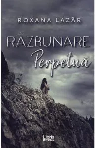 Razbunare perpetua de Roxana Lazar