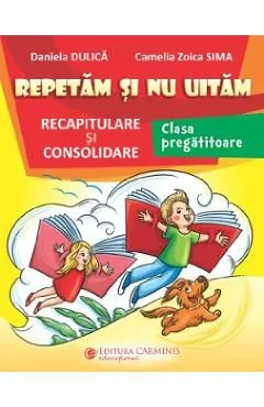 Repetam si nu uitam Clasa Pregatitoare de Daniela Dulica