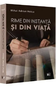 Rime din instanta si din viata de Mihai Adrian Hotca