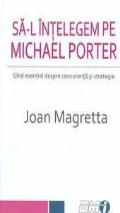 Sa-l intelegem pe Michael Porter de Joan Magretta