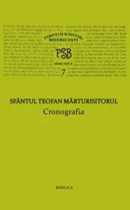 Sfantul Teofan Marturisitorul. Cronografia de Sfantul Teofan Marturisitorul