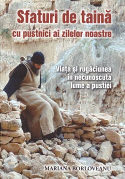 Sfaturi de taină cu pustnici ai zilelor noastre