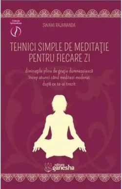 Tehnici simple de meditație pentru fiecare zi de Swami Rajananda