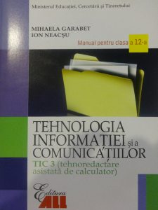 Tehnologia informatiei si a comunicatiilor TIC 3. Manual pentru clasa a XII-a