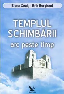 Templul schimbării. Arc peste timp de Elena Cocis
