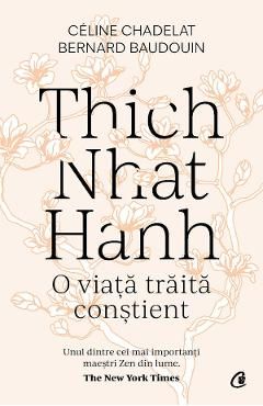 Thich Nhat Hanh. O viata traita constient