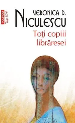 Toţi copiii librăresei (Top 10 ) de Veronica D. Niculescu