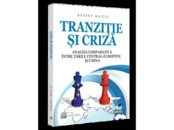 Tranzitie si criza. Analiza comparativa intre tarile Central-Europene si China de Maftei Robert
