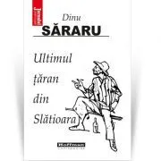 Ultimul taran din Slatioara. Editia 2020 de Dinu Sararu